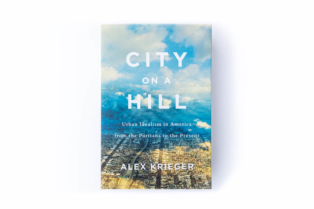 Historian Lizabeth Cohen reflects on Alex Krieger’s new book, <em>City on a Hill</em>