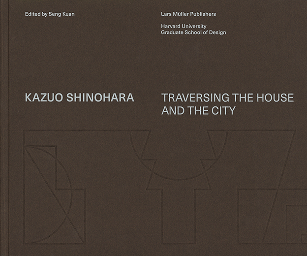 Excerpt from <em>Kazuo Shinohara: Traversing the House and the City</em> by Seng Kuan