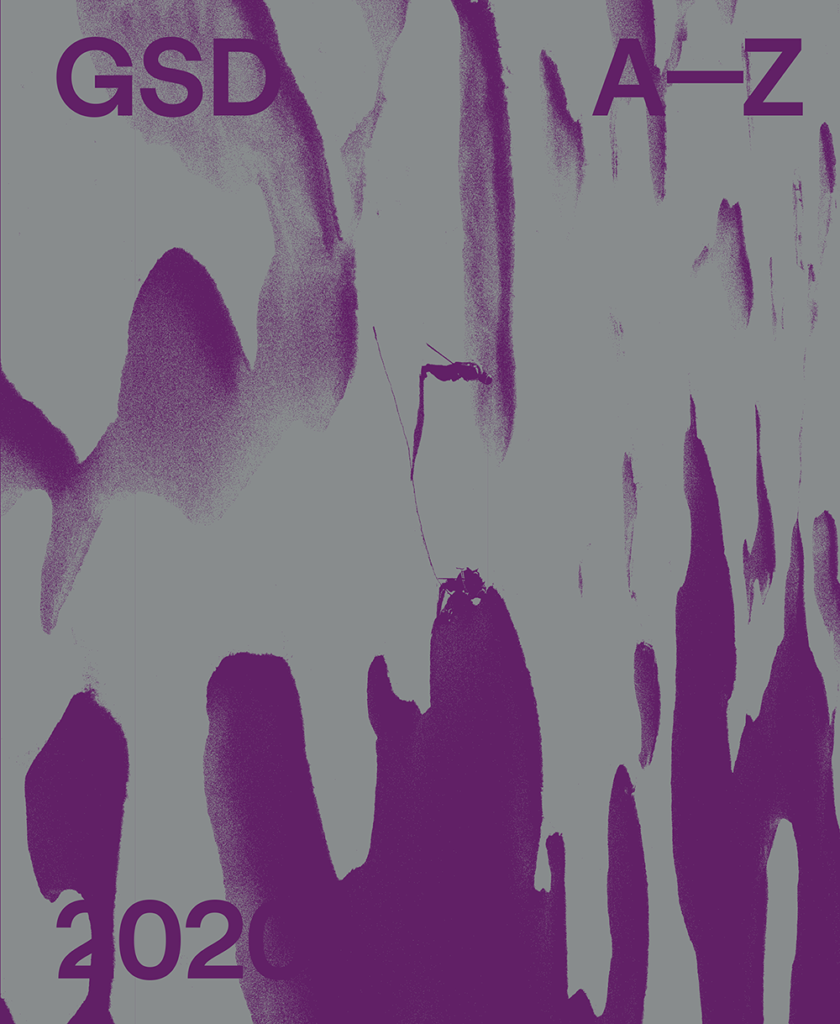 A–Z: Harvard University Graduate School of Design 2020