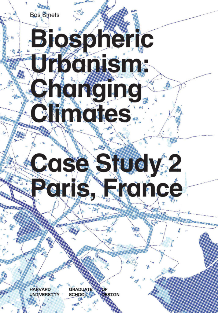 Biospheric Urbanism: Changing Climates, Case Study 2: Paris, France