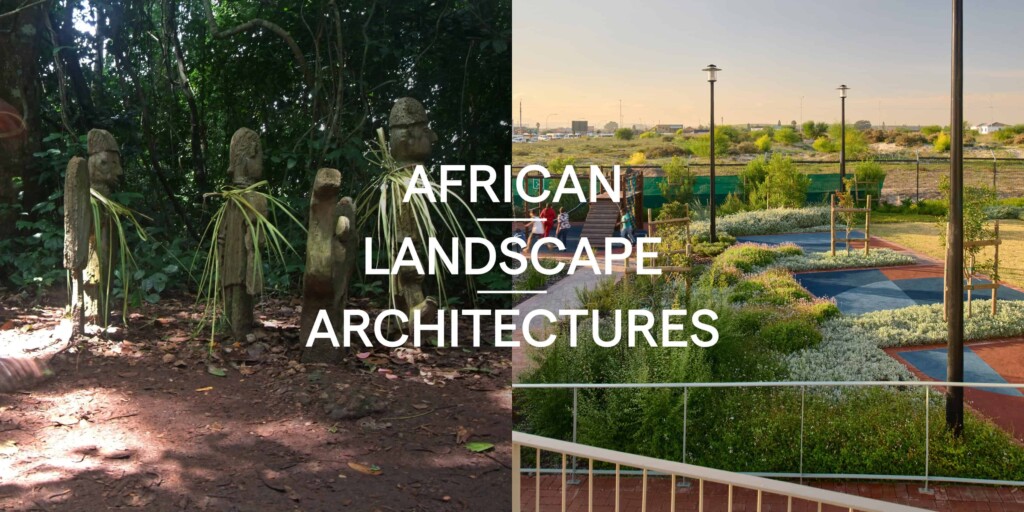 African Landscape Architectures: Alternative Futures for the Field